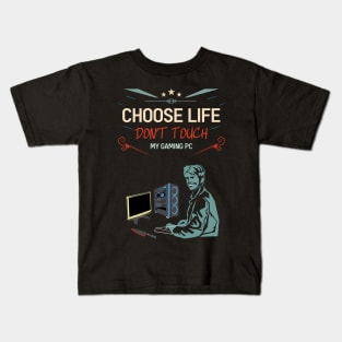 Choose life don't touch my gaming pc re:color 02 Kids T-Shirt